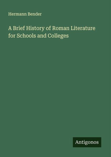 A Brief History of Roman Literature for Schools and Colleges A Brief History of Roman Literature for Schools and Colleges