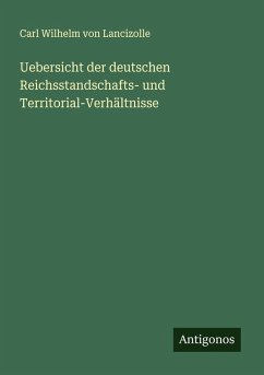 Uebersicht der deutschen Reichsstandschafts- und Territorial-Verhältnisse - Lancizolle, Carl Wilhelm Von Uebersicht der deutschen Reichsstandschafts- und Territorial-Verhältnisse - Lancizolle, Carl Wilhelm Von