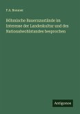 Böhmische Bauernzustände im Interesse der Landeskultur und des Nationalwohlstandes besprochen