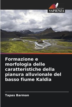 Cover Formazione e morfologia delle caratteristiche della pianura alluvionale del basso fiume Kaldia