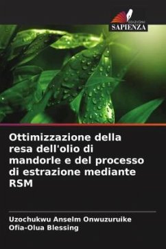 Cover Ottimizzazione della resa dell'olio di mandorle e del processo di estrazione mediante RSM