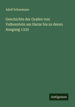 Cover Geschichte der Grafen von Valkenstein am Harze bis zu deren Ausgang 1332
