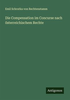 Die Compensation im Concurse nach österreichischem Rechte Cover Die Compensation im Concurse nach österreichischem Rechte