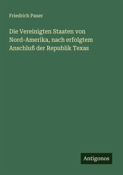 Cover Die Vereinigten Staaten von Nord-Amerika, nach erfolgtem Anschluß der Republik Texas
