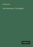 The Acharnians; The Knights