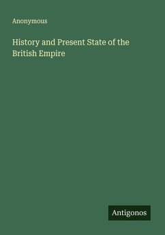 History and Present State of the British Empire - Anonymous