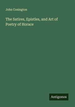 Cover The Satires, Epistles, and Art of Poetry of Horace