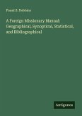 A Foreign Missionary Manual: Geographical, Synoptical, Statistical, and Bibliographical A Foreign Missionary Manual: Geographical, Synoptical, Statistical, and Bibliographical