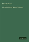 A Hand-Book of Politics for 1874