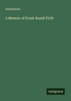 A Memoir of Frank Rusell Firth Cover A Memoir of Frank Rusell Firth