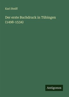 Der erste Buchdruck in Tübingen (1498-1534) - Steiff, Karl