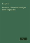 Beethoven nach den Schilderungen seiner Zeitgenossen Beethoven nach den Schilderungen seiner Zeitgenossen