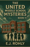 The United Middle School Mysteries Book 11 The United Middle School Mysteries Book 11