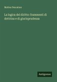 La logica del diritto: frammenti di dottrina e di giurisprudenza