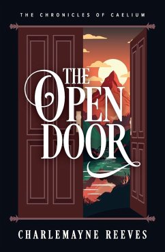 The Open Door (The Chronicles of Caelium Book 3) - Reeves, Charlemayne