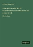 Handbuch der Geschichte Oesterreichs von der ältesten bis zur neuesten Zeit