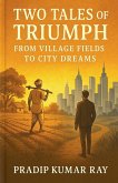 Two Tales of Triumph (From Village Fields to City Dreams) Two Tales of Triumph (From Village Fields to City Dreams)