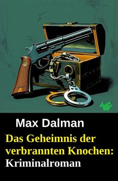Cover Das Geheimnis der verbrannten Knochen: Kriminalroman (eBook, ePUB)