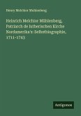 Heinrich Melchior Mühlenberg, Patriarch de lutherischen Kirche Nordamerika's: Selbstbiographie, 1711-1743
