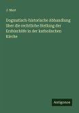 Dogmatisch-historische Abhandlung über die rechtliche Stellung der Erzbischöfe in der katholischen Kirche