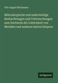 Mikroskopische und anderweitige Beobachtungen und Untersuchungen zum Nachweis der Löslichkeit von Metallen und anderen harten Körpern Mikroskopische und anderweitige Beobachtungen und Untersuchungen zum Nachweis der Löslichkeit von Metallen und anderen harten Körpern