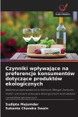 Czynniki wp¿ywaj¿ce na preferencje konsumentów dotycz¿ce produktów ekologicznych Czynniki wp¿ywaj¿ce na preferencje konsumentów dotycz¿ce produktów ekologicznych