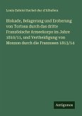 Blokade, Belagerung und Eroberung von Tortosa durch das dritte Französische Armeekorps im Jahre 1810/11, und Vertheidigung von Monzon durch die Franzosen 1813/14