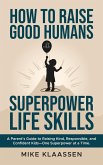 How to Raise Good Humans with Superpower Life Skills