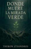 Donde Muere La Mirada Verde