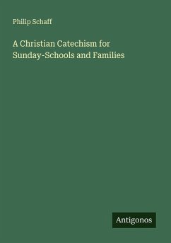 Cover A Christian Catechism for Sunday-Schools and Families