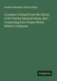 A Lamport Garland from the Library of Sir Charles Edmund Isham, Bart., Comprising Four Unique Works Hitherto Unknown A Lamport Garland from the Library of Sir Charles Edmund Isham, Bart., Comprising Four Unique Works Hitherto Unknown