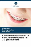 Klinische Innovationen in der Kieferorthopädie im 21. Jahrhundert Klinische Innovationen in der Kieferorthopädie im 21. Jahrhundert
