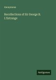Recollections of Sir George B. L'Estrange