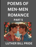 Men-Men Romance Poetry (Part 5)- Poems of MM Relationship, Understanding Feelings of LGBTQ+ Love, Longing, Intimacy, Desire, and Sex Through Verse, Whispers of the Heart Men-Men Romance Poetry (Part 5)- Poems of MM Relationship, Understanding Feelings of LGBTQ+ Love, Longing, Intimacy, Desire, and Sex Through Verse, Whispers of the Heart