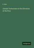 Joseph Tuckerman on the Elevation of the Poor Joseph Tuckerman on the Elevation of the Poor