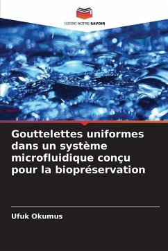 Cover Gouttelettes uniformes dans un système microfluidique conçu pour la biopréservation