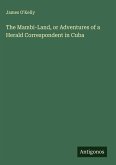 The Mambi-Land, or Adventures of a Herald Correspondent in Cuba The Mambi-Land, or Adventures of a Herald Correspondent in Cuba