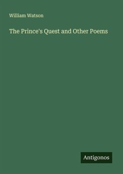 The Prince's Quest and Other Poems - Watson, William