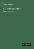 Wien und seine nächsten Umgebungen Wien und seine nächsten Umgebungen