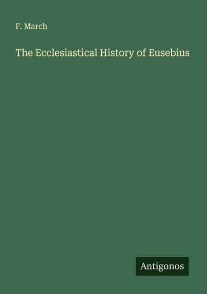 The Ecclesiastical History of Eusebius The Ecclesiastical History of Eusebius