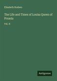 The Life and Times of Louisa Queen of Prussia