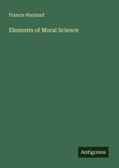 Elements of Moral Science - Wayland, Francis