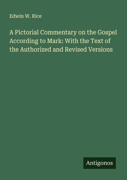 A Pictorial Commentary on the Gospel According to Mark: With the Text of the Authorized and Revised Versions