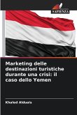 Marketing delle destinazioni turistiche durante una crisi: il caso dello Yemen Marketing delle destinazioni turistiche durante una crisi: il caso dello Yemen