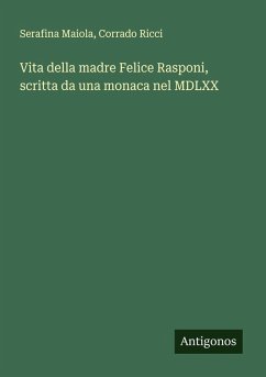 Cover Vita della madre Felice Rasponi, scritta da una monaca nel MDLXX