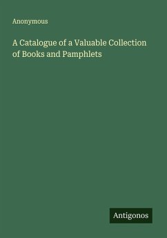 Cover A Catalogue of a Valuable Collection of Books and Pamphlets