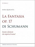 La Fantasia Op. 17 di Schumann La Fantasia Op. 17 di Schumann