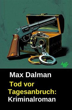 Tod vor Tagesanbruch: Kriminalroman (eBook, ePUB) - Dalman, Max