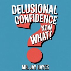 Cover Delusional Confidence Now What! (eBook, ePUB)