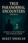 True Paranormal Encounters Series 2 (eBook, ePUB) True Paranormal Encounters Series 2 (eBook, ePUB)